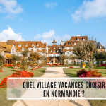 Quel village vacances choisir en Normandie ?