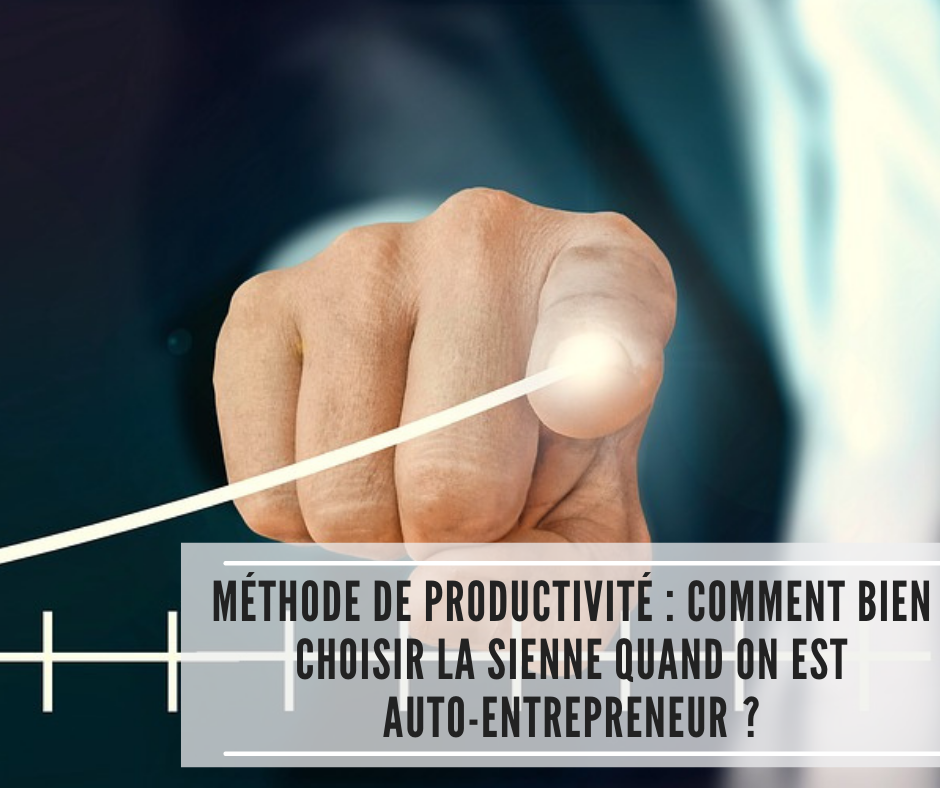 You are currently viewing Méthode de productivité : comment bien choisir la sienne quand on est auto-entrepreneur ?
