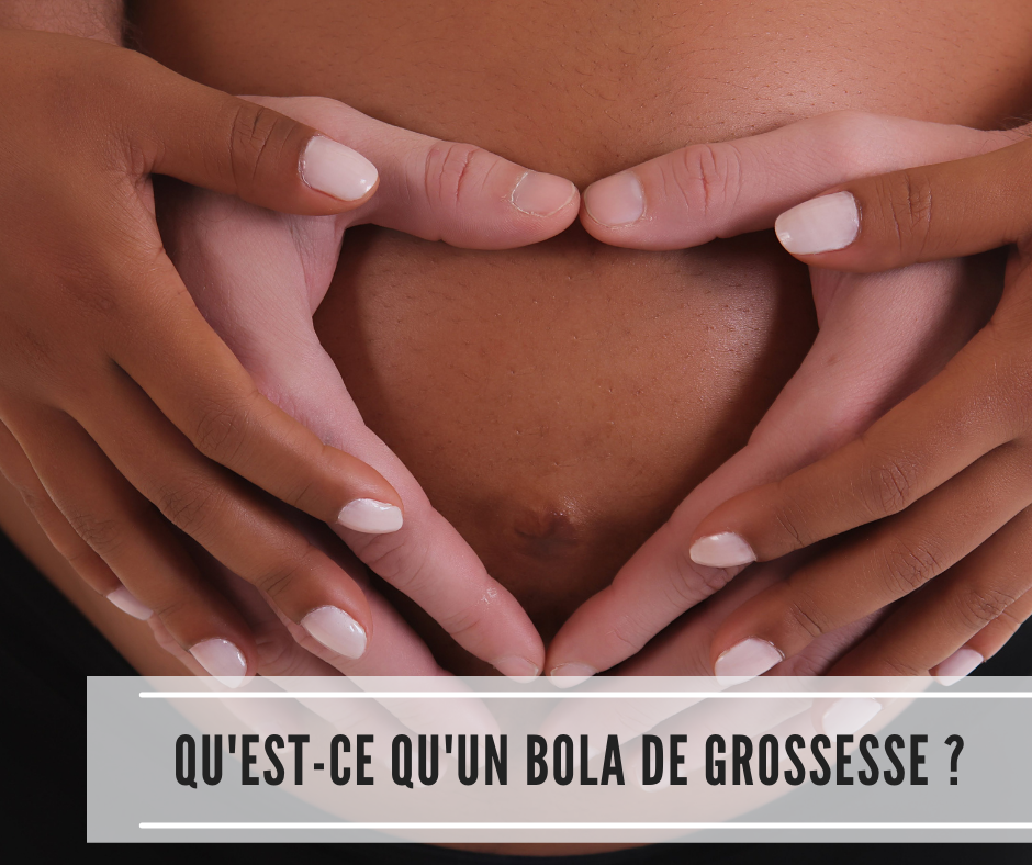 You are currently viewing Qu’est-ce qu’un bola de grossesse ?