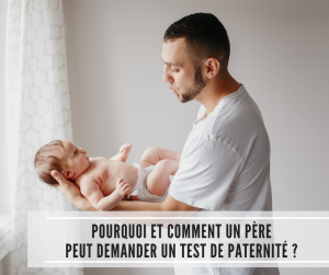 Lire la suite à propos de l’article Pourquoi et comment un père peut demander un test de paternité ?