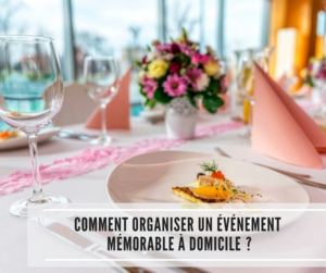 Lire la suite à propos de l’article Comment organiser un événement mémorable à domicile ?