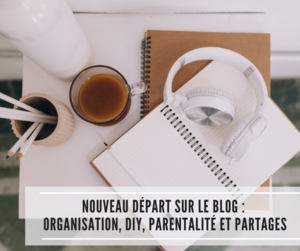 Lire la suite à propos de l’article Nouveau départ sur le blog : organisation, DIY, parentalité et partages