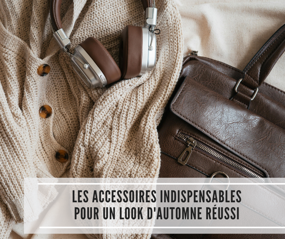 You are currently viewing Les accessoires indispensables pour un look d’automne réussi