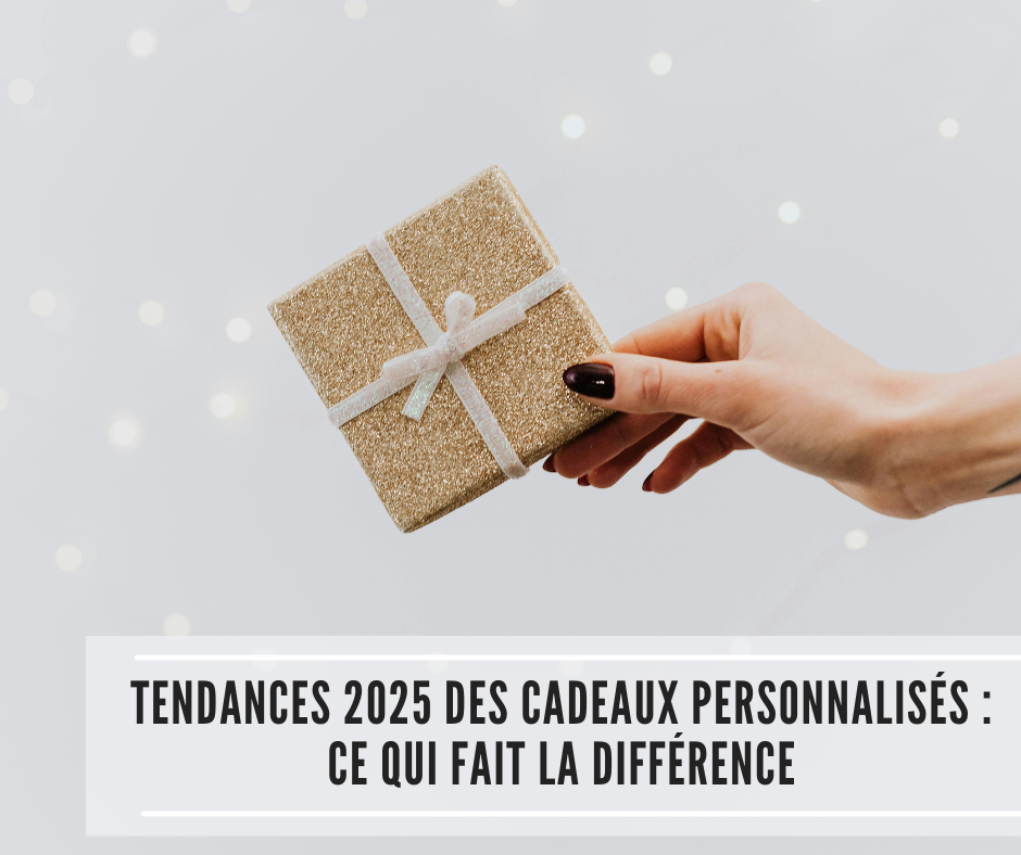 You are currently viewing Tendances 2025 des cadeaux personnalisés : ce qui fait la différence