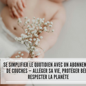 Se simplifier le quotidien avec un abonnement de couches — alléger sa vie, protéger bébé, respecter la planète