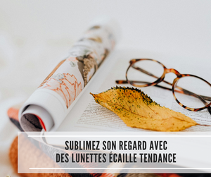 Lire la suite à propos de l’article Sublimez son regard avec des lunettes écaille tendance
