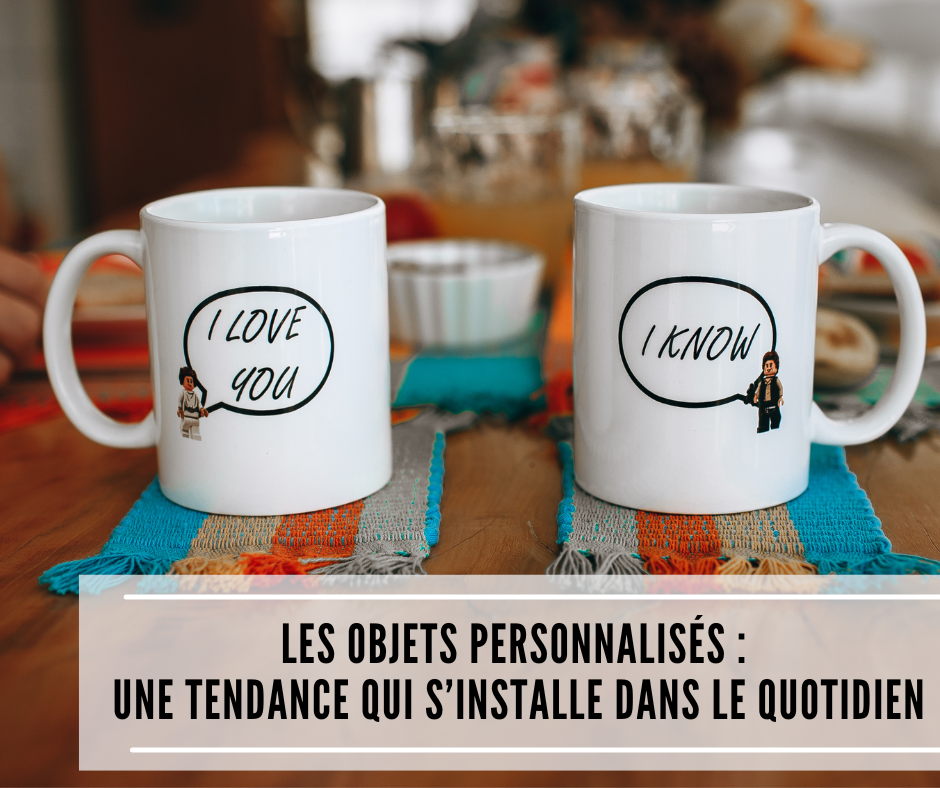 You are currently viewing Les objets personnalisés : une tendance qui s’installe dans le quotidien