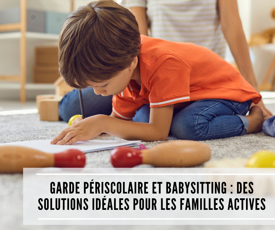 You are currently viewing Garde périscolaire et babysitting : des solutions idéales pour les familles actives