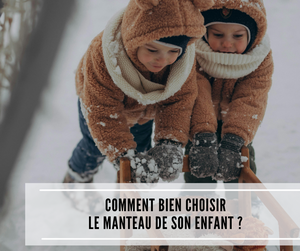 Lire la suite à propos de l’article Comment bien choisir le manteau de son enfant ?